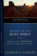 Relying on the Holy Spirit (Life Principles Study Series)