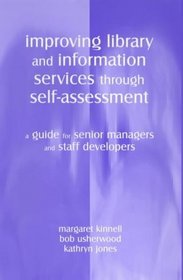 Improving Library and Information Services Through Self-Assessment: A Guide for Senior Managers and Staff Developers (British Library Research & Innovation Centre Report)