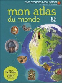 Mon atlas du monde : 6-9 Ans