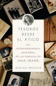 Tesoros desde el tico: La extraordinario historia de la familia de Ana Frank (Vintage Espanol) (Spanish Edition)