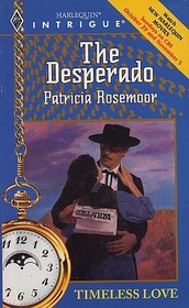 The Desperado (Timeless Love) (Harlequin Intrigue, No 346)