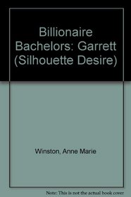 Billionaire Bachelors: Garrett (Silhouette Desire)