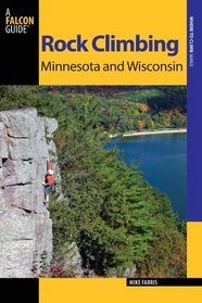 Rock Climbing Minnesota and Wisconsin, 2nd (State Rock Climbing Series)