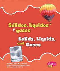 Slidos, lquidos y gases/Solids, Liquids, and Gases (Pebble Plus Bilingue/Bilingual: Lo Basico de la Naturaleza/Nature Basics) (Spanish Edition)