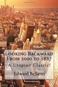 Looking Backward From 2000 to 1887: A Utopian Classic!