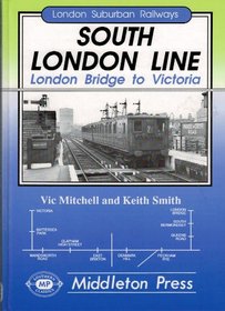 South London Line: London Bridge to Victoria (London Suburban Railway Albums)