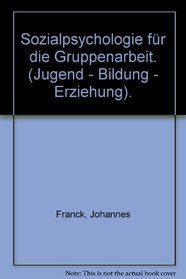 Sozialpsychologie fur die Gruppenarbeit (Jugend, Bildung, Erziehung) (German Edition)