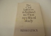 The Civil Lawyers in England, 1603-41: A Political Study