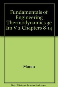 Fundamentals of Engineering Thermodynamics 3e Im V 2 Chapters 8-14