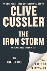 Clive Cussler The Iron Storm (An Isaac Bell Adventure)