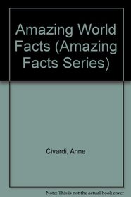 Amazing World Facts (Amazing Facts Series)