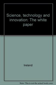 Science, technology and innovation: The white paper