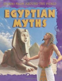 Egyptian Myths (Stories from Around the World)