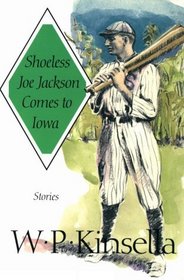 Shoeless Joe Jackson Comes to Iowa: Stories