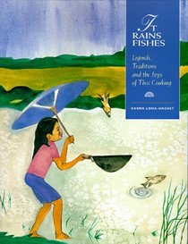 It Rains Fishes: Legends, Traditions and the Joys of Thai Cooking