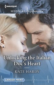 Unlocking the Italian Doc's Heart (Harlequin Medical, No 965) (Larger Print)