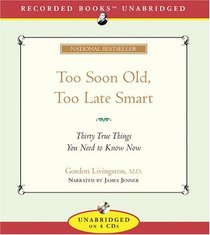 Too Soon Old, Too Late Smart: Thirty True Things You Need to Know Now  (Audio CD) (Unabridged)