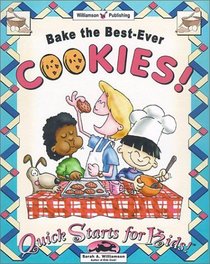 Bake the Best Ever Cookies! (Quick Starts for Kids!)