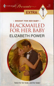 Blackmailed for Her Baby (Bought for Her Baby) (Harlequin Presents Extra, No 20)