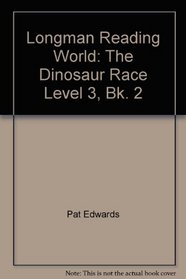 Longman Reading World: The Dinosaur Race Level 3, Bk. 2