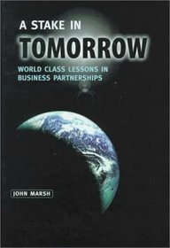 A Stake in Tomorrow: World Class Lessons in Business Partnerships
