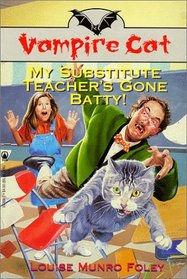 My Substitute Teacher's Gone Batty (Vampire Cat)