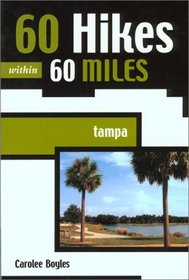 60 Hikes within 60 Miles: Tampa (61 Hikes Within 60 Miles)