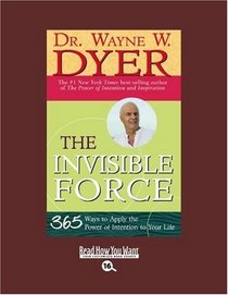 The Invisible Force (EasyRead Large Bold Edition): 365 Ways to Apply the Power of Intention to Your Life