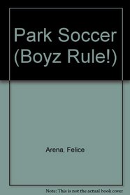 Park Soccer (Arena, Felice, Boyz Rule!,)