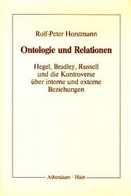 Ontologie und Relationen: Hegel, Bradley, Russell und die Kontroverse uber interne und externe Beziehungen (German Edition)