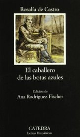 El caballero de las botas azules (Coleccion Letras Hispanicas) (Spanish)