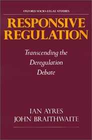 Responsive Regulation: Transcending the Deregulation Debate (Oxford Socio-Legal Studies)