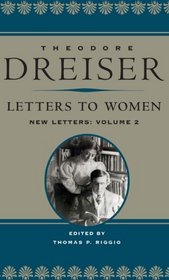 Letters to Women: New Letters, volume 2 (The Dreiser Edition)