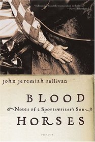 Blood Horses : Notes of a Sportswriter's Son