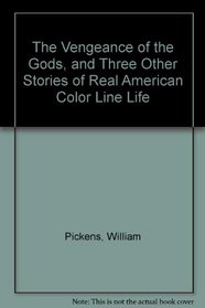The Vengeance of the Gods, and Three Other Stories of Real American Color Line Life