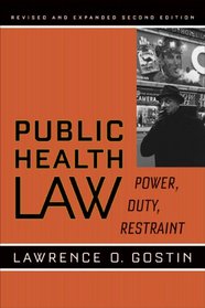 Public Health Law: Power, Duty, Restraint (California/Milbank Books on Health and the Public)