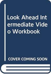 Look Ahead: Intermediate Video Workbook: Classroom Course (LOAH)
