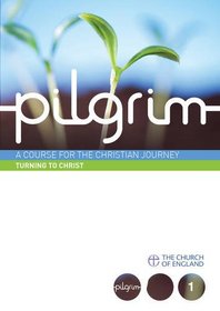 Pilgrim: Turning to Christ: Follow Stage Book 1