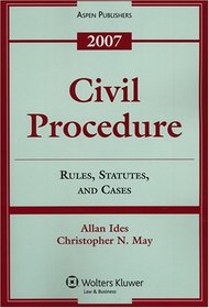 Civil Procedure: Rules, Statutes, and Cases-2007 (Statutory and Case Supplement)