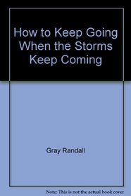 How to keep going when the storms keep coming