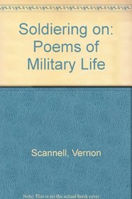 Soldiering on: Poems of Military Life by Vernon Scannell