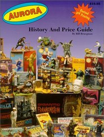 Aurora History and Price Guide: A Pictorial Price Guide