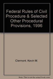 Federal Rules of Civil Procedure & Selected Other Procedural Provisions, 1996