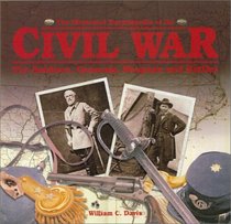 The Illustrated Encyclopedia of the Civil War: The Soldiers, Generals, Weapons, and Battles of the Civil War