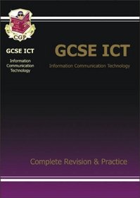 GCSE ICT (Information Communication Technology): Complete Revision and Practice Pt. 1 & 2 (Complete Revision & Practice)