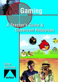 Gaming: Teacher's Guide & Classroom Resources (Studying Films)