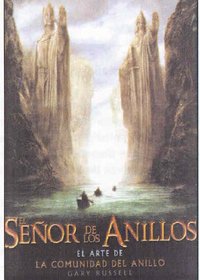 El Senor De Los Anillos: El Arte De LA Comunidad Del Anillo (Spanish Edition)