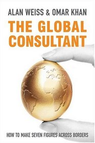 The Global Consultant: How to Make Seven Figures Across Borders