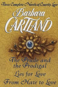 Three Complete Novels of Courtly Love: The Prude and the Prodigal, Lies for Love, From Hate to Love