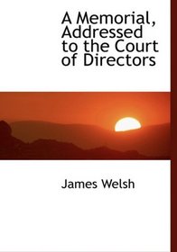 A Memorial, Addressed to the Court of Directors (Large Print Edition)